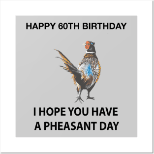 Happy 60th Birthday I hope you have a Pheasant day on grey Posters and Art